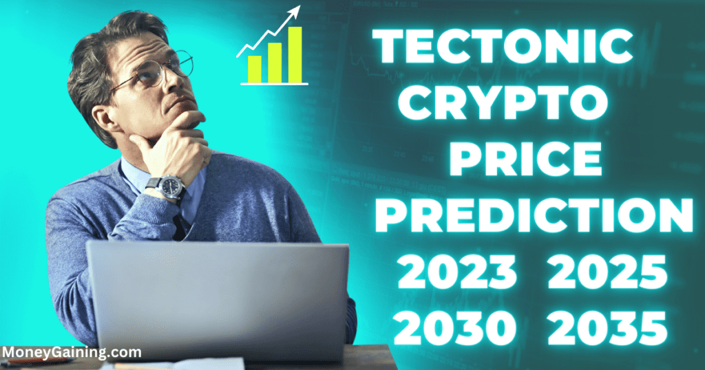 Tectonic Crypto Price Prediction 2023, 2025, 2030, 2035